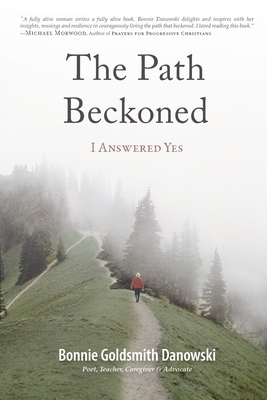 The Path Beckoned: I Answered Yes - Danowski, Bonnie Goldsmith