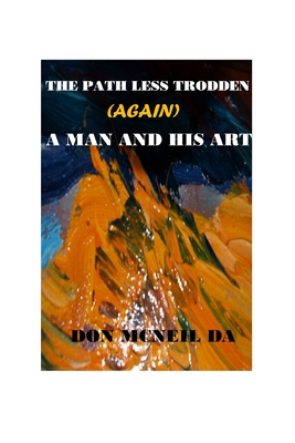 The Path Less Trodden (Again): A man and his art - Saunders, Tim (Editor), and McNeil, Don