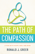 The Path of Compassion: Living with Heart, Soul, and Mind