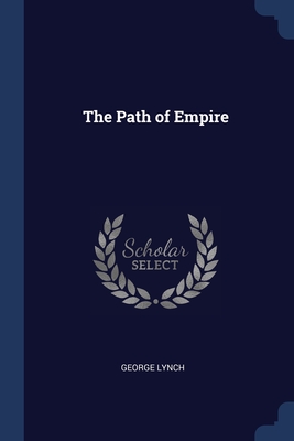 The Path of Empire - Lynch, George
