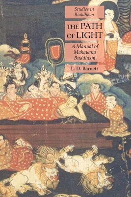 The Path of Light: A Manual of Mahayana Buddhism: Studies in Buddhism - Barnett, L D