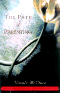 The Path of Parenting: Twelve Principles to Guide Your Journey - McClure, Vimala