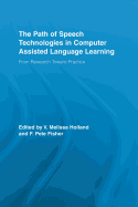 The Path of Speech Technologies in Computer Assisted Language Learning: From Research Toward Practice