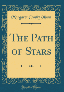 The Path of Stars (Classic Reprint)