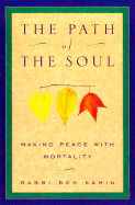 The Path of the Soul: Making Peace with Mortality