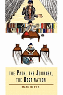 The Path, the Journey, the Destination