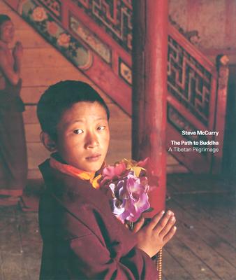 The Path to Buddha: A Tibetan Pilgrimage - McCurry, Steve (Photographer), and Thurman, Robert