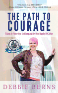 The Path to Courage: 7 Steps to Follow Your Soul Song and Live Your Happily Epic Afer