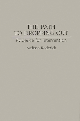 The Path to Dropping Out: Evidence for Intervention - Roderick, Melissa