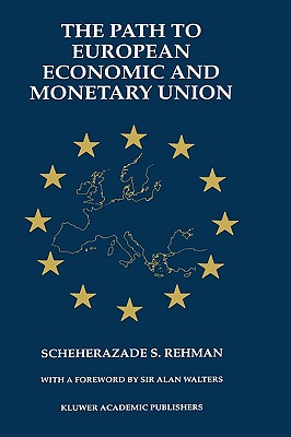 The Path to European Economic and Monetary Union - Rehman, Scheherazade S