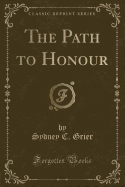 The Path to Honour (Classic Reprint)