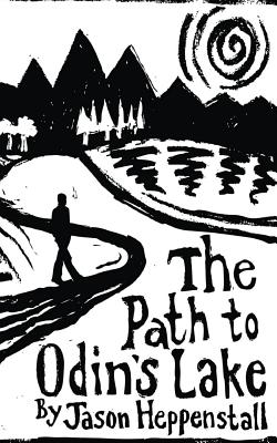 The Path to Odin's Lake: A Scandinavian Soul Journey - Heppenstall, Jason