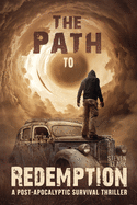 The Path to Redemption: A Post-Apocalyptic Survival Thriller