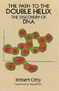 The Path to the Double Helix: The Discovery of DNA