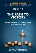 The Path to Victory: Achieving Goals Through Stoic Philosophy