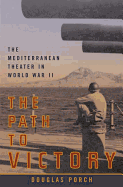 The Path to Victory: The Mediterranean Theater in World War II