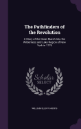 The Pathfinders of the Revolution: A Story of the Great March Into the Wilderness and Lake Region of New York in 1779