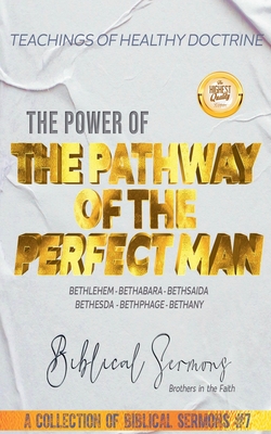 The Pathway of the Perfect Man: Bethlehem - Bethabara - Bethsaida - Bethesda - Bethphage - Bethany - Sermons, Biblical