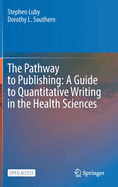 The Pathway to Publishing: A Guide to Quantitative Writing in the Health Sciences