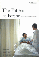 The Patient as Person: Explorations in Medical Ethics, Second Edition