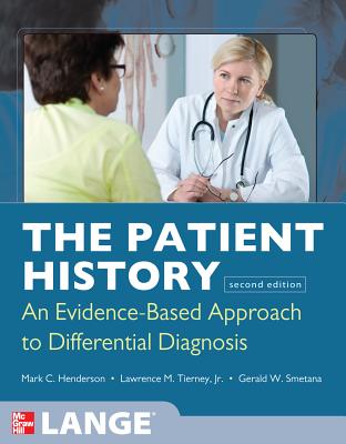 The Patient History: Evidence-Based Approach - Henderson, Mark, and Tierney, Lawrence, and Smetana, Gerald