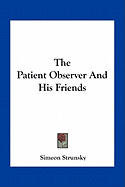 The Patient Observer And His Friends