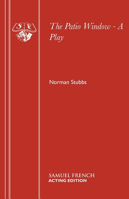 The Patio Window - A Play - Stubbs, Norman