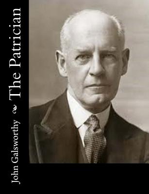 The Patrician - Galsworthy, John