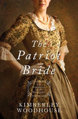 The Patriot Bride: Daughters of the Mayflower - Book 4 Volume 4 - Woodhouse, Kimberley