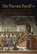 The Patron's Payoff: Conspicuous Commissions in Italian Renaissanance Art - Nelson, Jonathan K, and Zeckhauser, Richard J, and Spence, Michael (Foreword by)