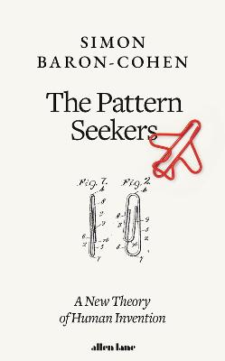 The Pattern Seekers: A New Theory of Human Invention - Baron-Cohen, Simon