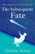 The Patterns of Existence II: The Subsequent Fate