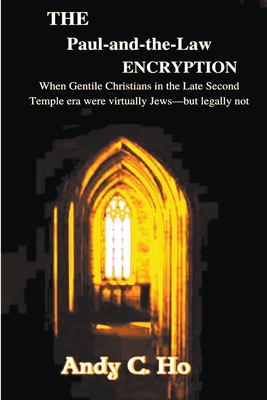 The Paul-and-the-Law Encryption - Ho, Andy C, PhD