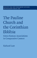 The Pauline Church and the Corinthian Ekklesia: Greco-Roman Associations in Comparative Context