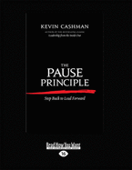 The Pause Principle: Step Back to Lead Forward - Cashman, Kevin