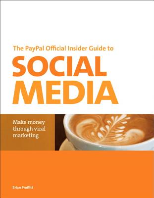 The Paypal Official Insider Guide to Selling with Social Media: Make Money Through Viral Marketing - Spencer, Christopher, and Proffitt, Brian