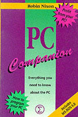 The PC Companion: Everything You Need to Know About the PC - Nixon, Robin