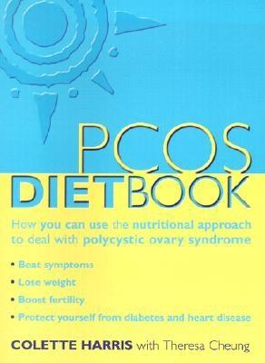 The PCOS Diet Book: How You Can Use the Nutritional Approach to Deal with Polycystic Ovary Syndrome - Harris, Colette, and Cheung, Theresa