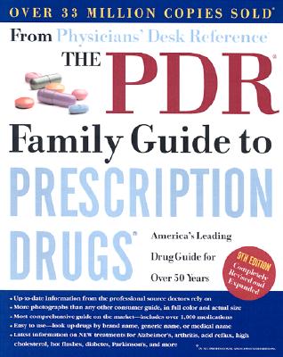 The PDR Family Guide to Prescription Drugs, 9th Edition: America's Leading Drug Guide for Over 50 Years - Medical, Company Inc, and Physicians, and Medical Economics Company Inc