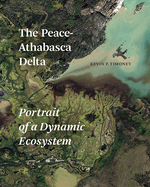 The Peace-Athabasca Delta: Portrait of a Dynamic Ecosystem