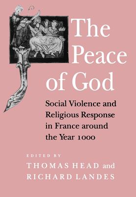 The Peace of God: The Politics of Nostalgia in the Age of Walpole - Head, Thomas (Editor), and Landes, Richard (Editor)