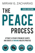 The Peace Process 2020 Edition: Attract a Steady Stream of Clients and Create a Thriving Holistic Practice