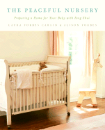 The Peaceful Nursery: Preparing a Home for Your Baby with Feng Shui