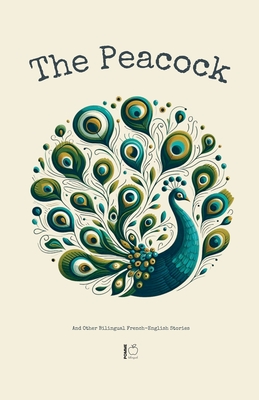 The Peacock And Other Bilingual French-English Stories - Bilingual, Pomme