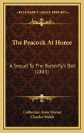 The Peacock at Home: A Sequel to the Butterfly's Ball (1883)