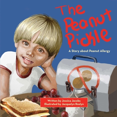 The Peanut Pickle: A Story about Peanut Allergy - Jacobs, Jessica