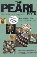 The Pearl Book: The Definitive Buying Guide; How to Select, Buy, Care for & Enjoy Pearls