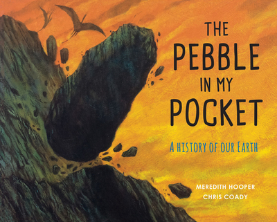 The Pebble in My Pocket: A History of Our Earth - Hooper, Meredith