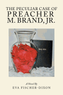 The Peculiar Case of Preacher M. Brand, Jr.