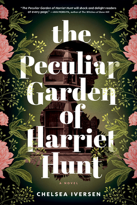 The Peculiar Garden of Harriet Hunt - Iversen, Chelsea